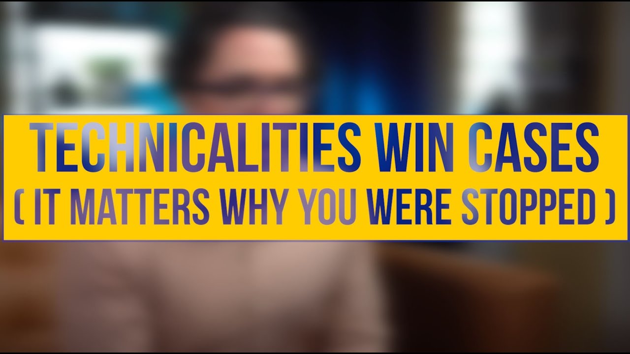 Technicalities Win Cases (It Matters Why You Were Stopped)