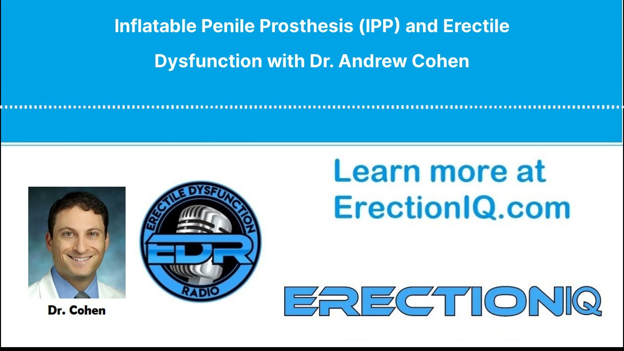 Penile Implants | Erectile Dysfunction | Podcast with Dr. Andrew Cohen