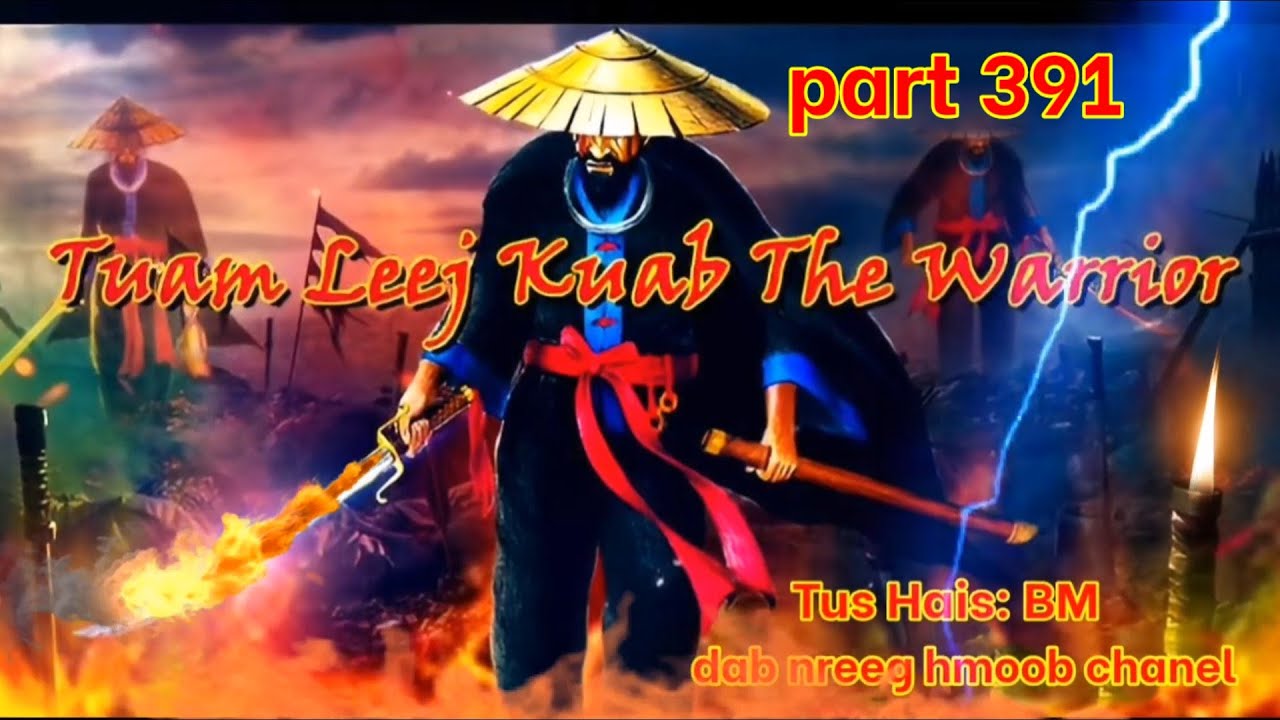 Tuam Leej Kuab The Legend Hmong Warrior ( Part 391 )