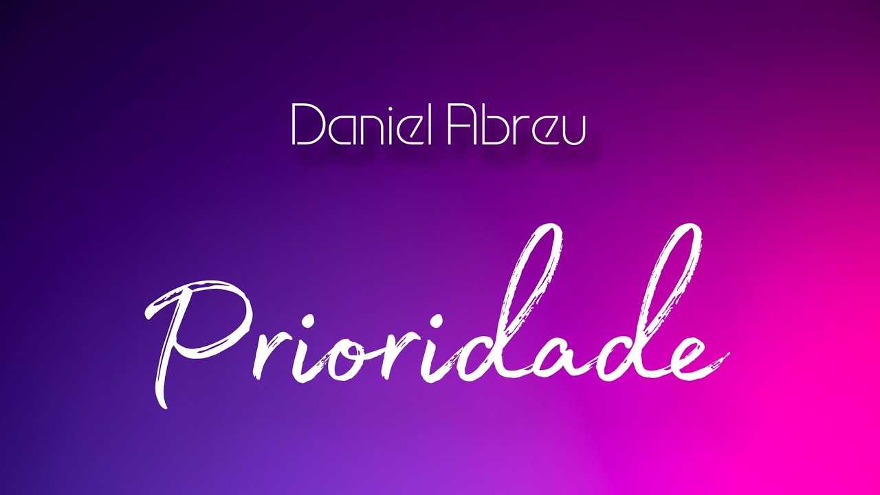 Prioridade  Composição Daniel Abreu #Composições #Gospel #Danielabreu