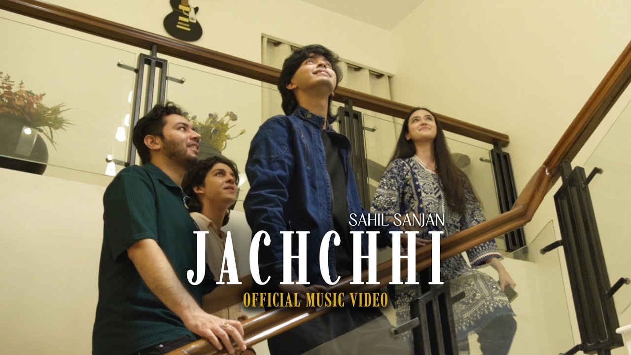 Sahil - Jachchhi (Official Music Video)