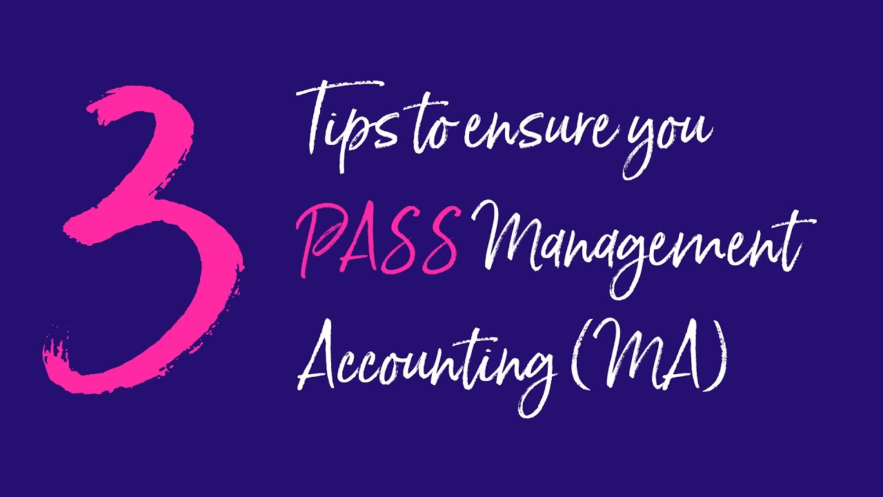 3 Tips to Pass the Management Accounting (MA) Exam