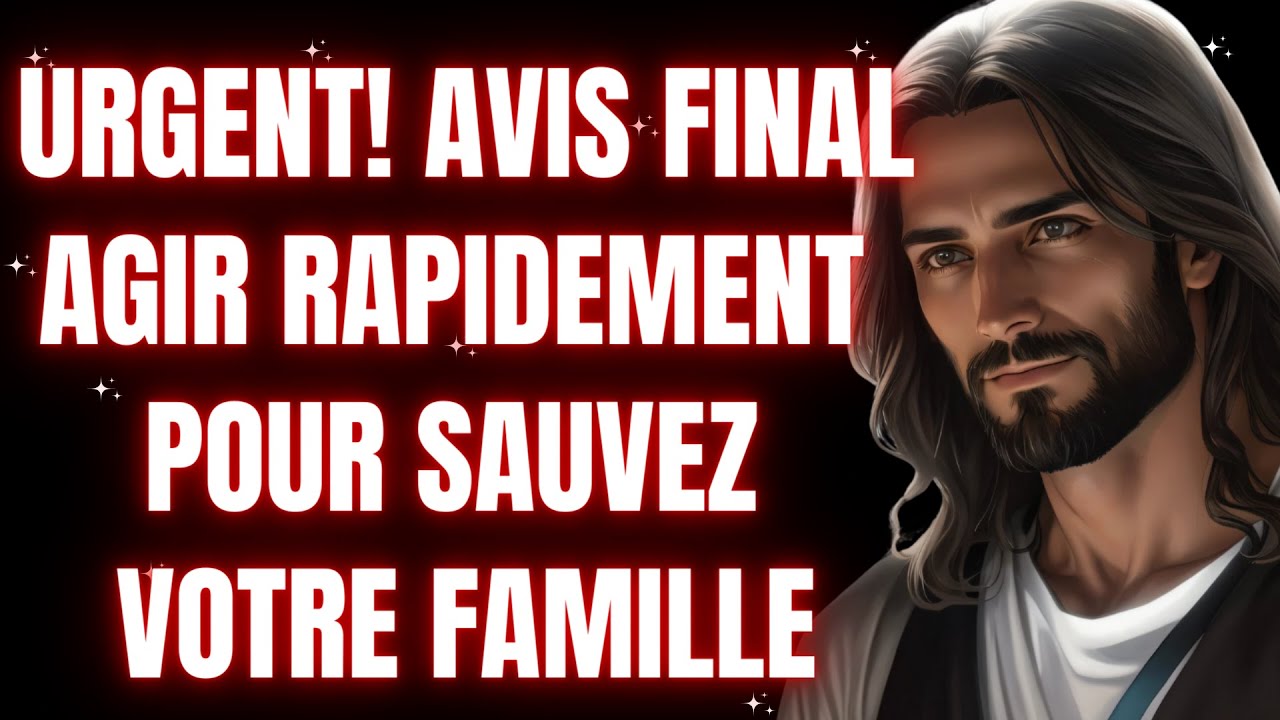 😰 VOUS AVEZ ÉTÉ CHOISI POUR SAUVER VOTRE FAMILLE! AGISSEZ VITE, C’EST URGENT!  MESSAGE DE DIEU
