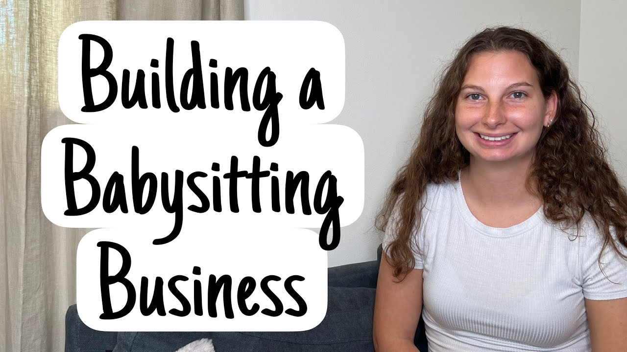 Are You ReadyTo Start A Babysitting Business? Here's What You'll Need To Know.