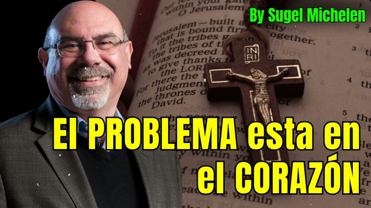El PROBLEMA esta en el CORAZÓN - Pastor Sugel Michelen Messages