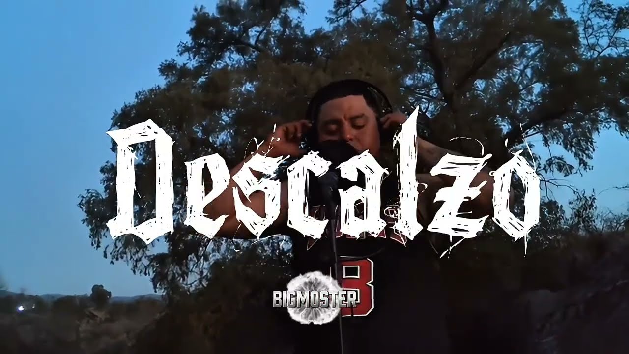 BIGMoster X Descalzo (PROD. El Street MX)... 🔥🇲🇽
