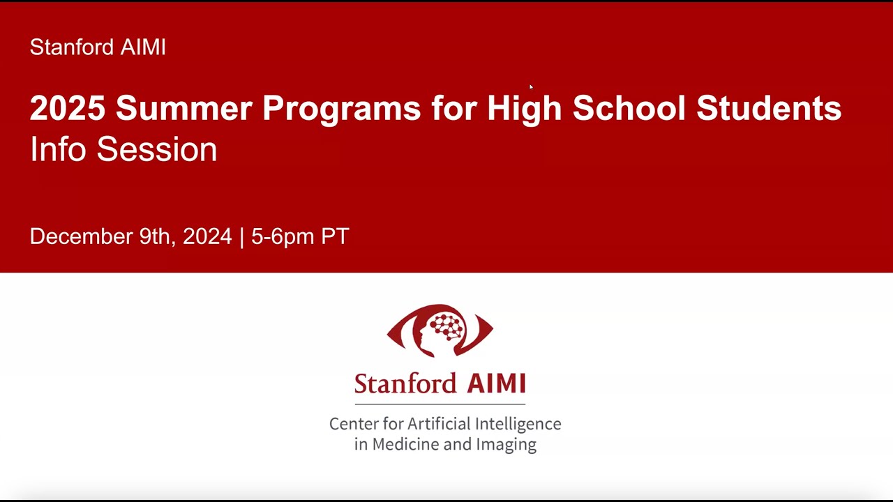 2025 Stanford AIMI High School Summer Programs (Internship & AI Bootcamp) Info and Q&A Session