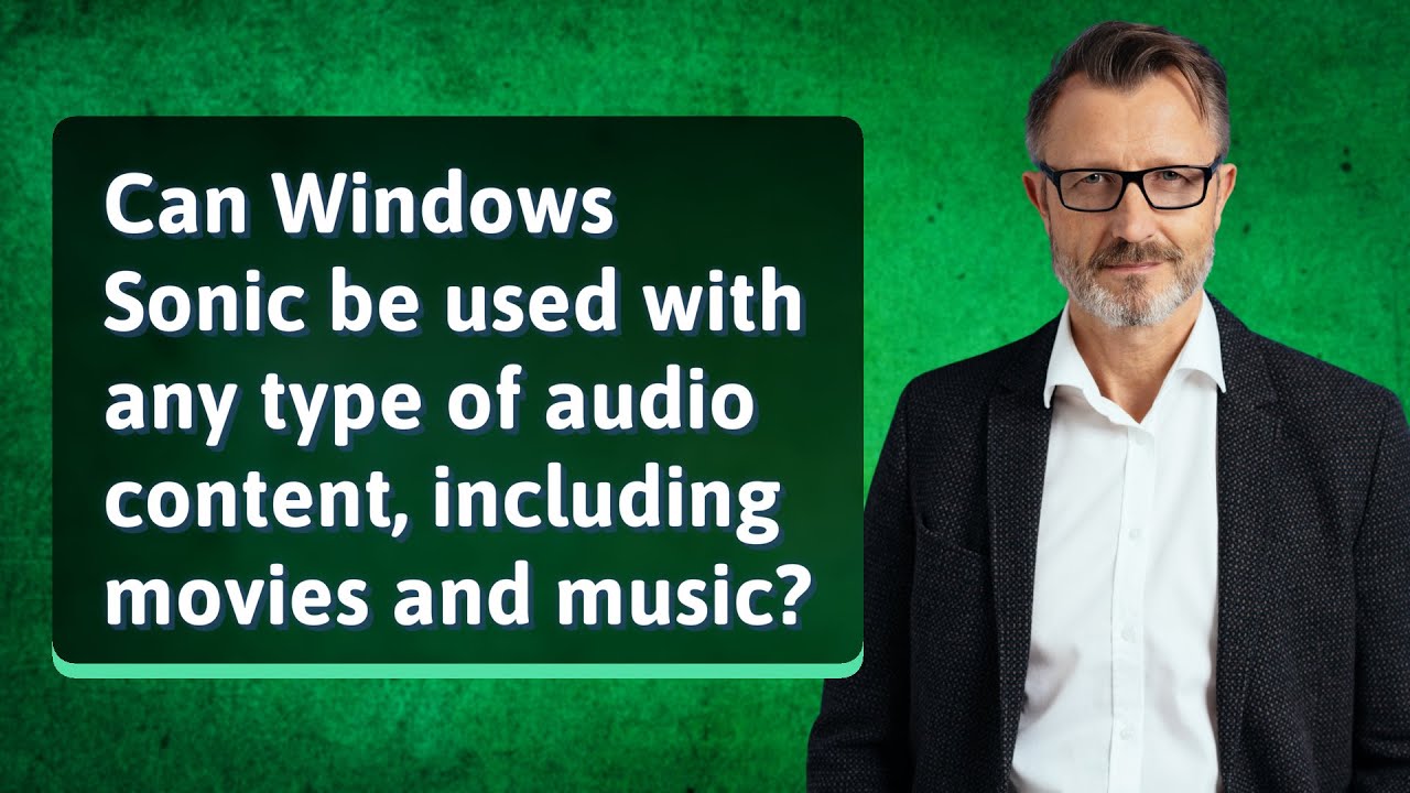 Can Windows Sonic be used with any type of audio content, including movies and music?