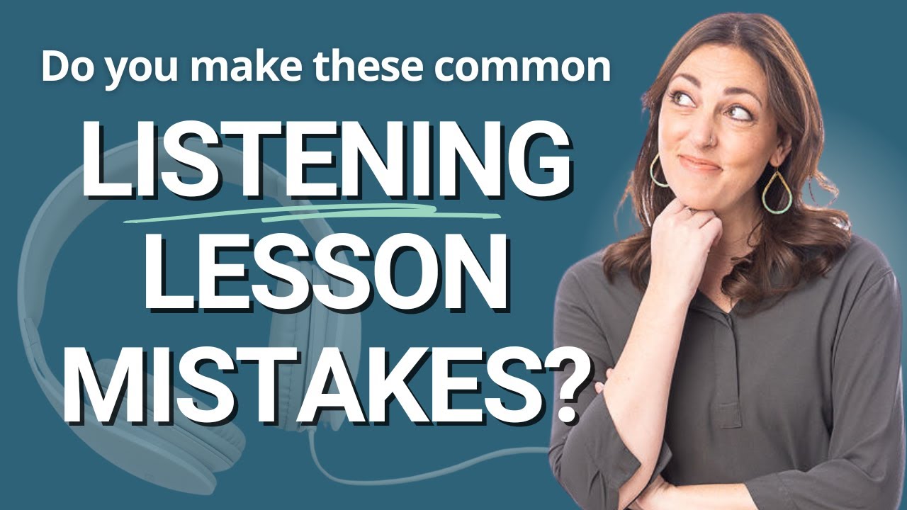 Common Mistakes When Teaching ESL Listening Lessons