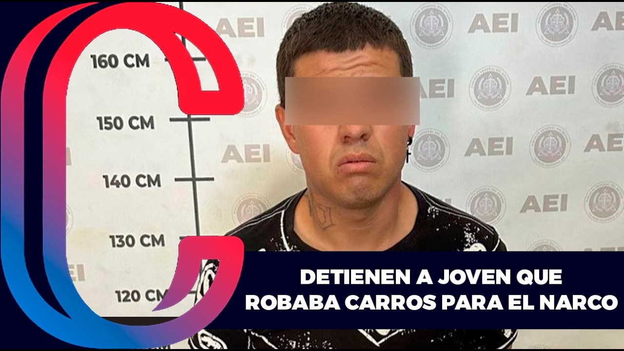 Detienen a joven que robaba carros para el narco