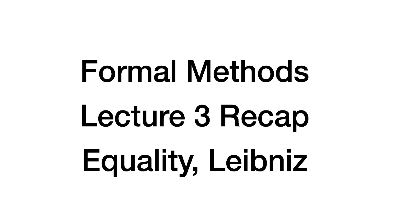 Formal Methods, Lecture 3 Recap