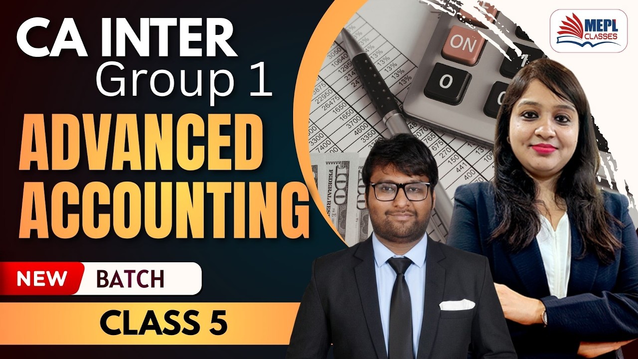 CA Inter Group 1 | ADVANCED ACCOUNTING  - Class 5 | MEPL Classes