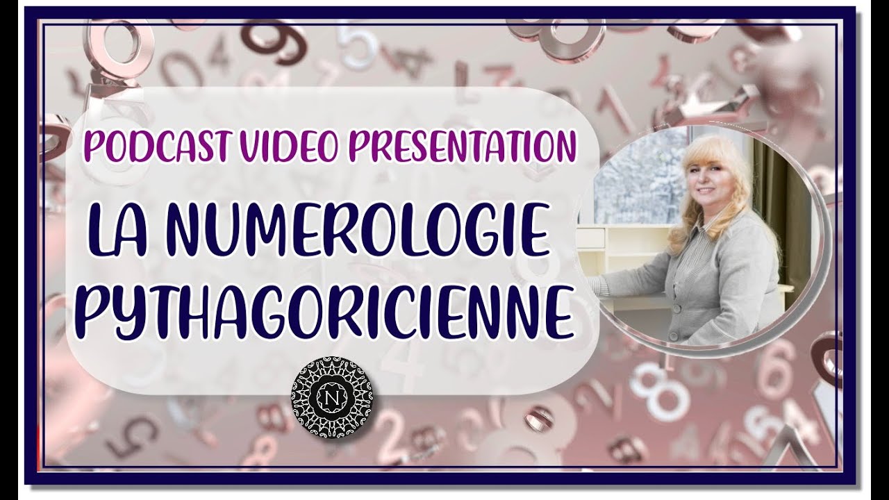 Podcast Numérologie Pythagoricienne, Présentation + les bases, signification des chiffres