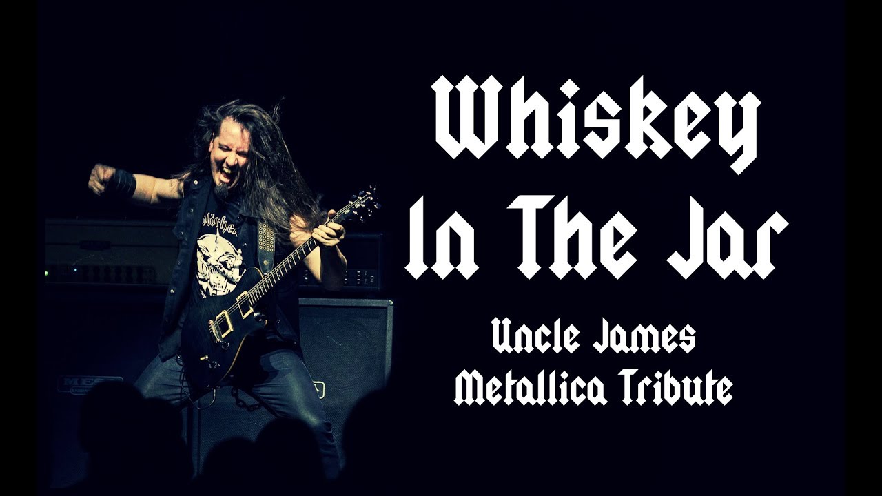 UNCLE JAMES Whiskey In The Jar (Metallica Tribute)