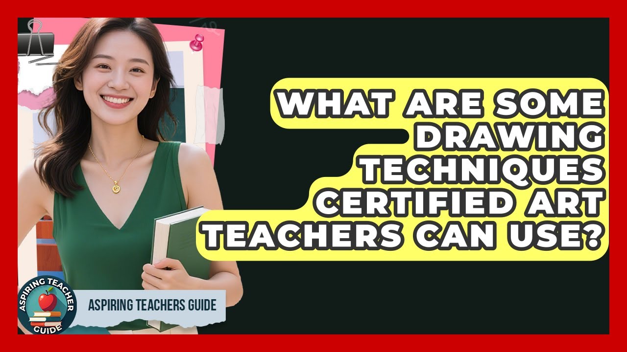 What Are Some Drawing Techniques Certified Art Teachers Can Use? - Aspiring Teacher Guide