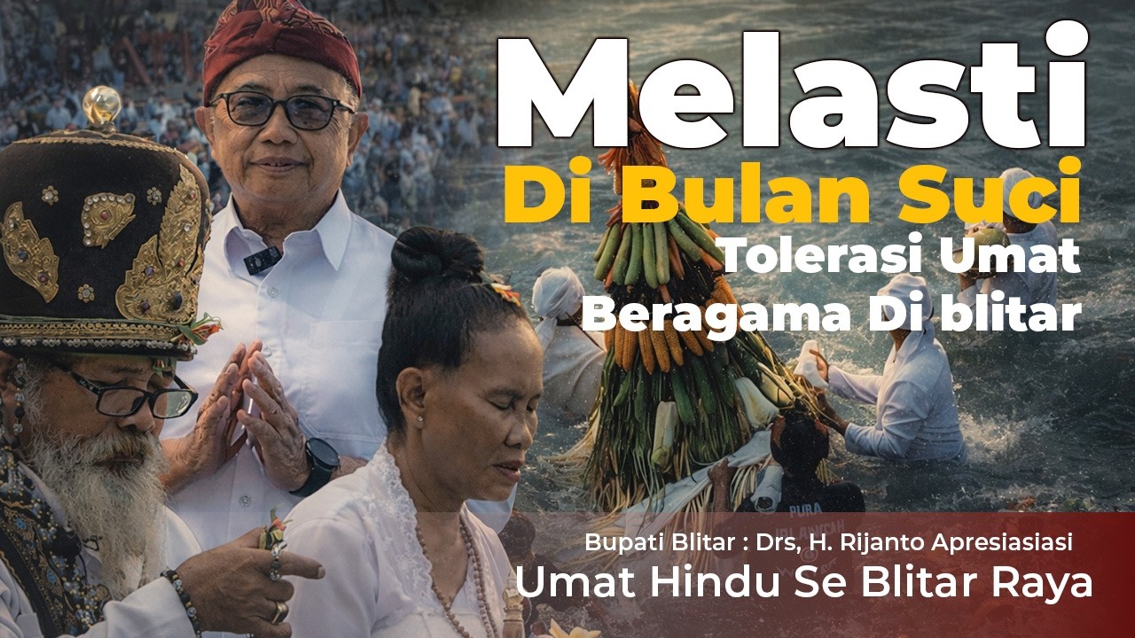 Melasti Umat Hindu Blitar Raya di Bulan Suci Ramadhan  .Bupati Blitar | Toleransi Umat Beragama
