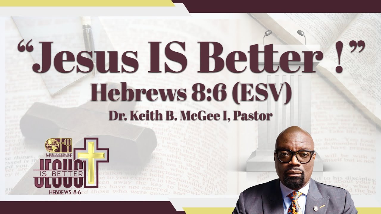 Jesus IS Better! | Hebrews 8:6 | Dr. Keith B. McGee I | #MTMBC104