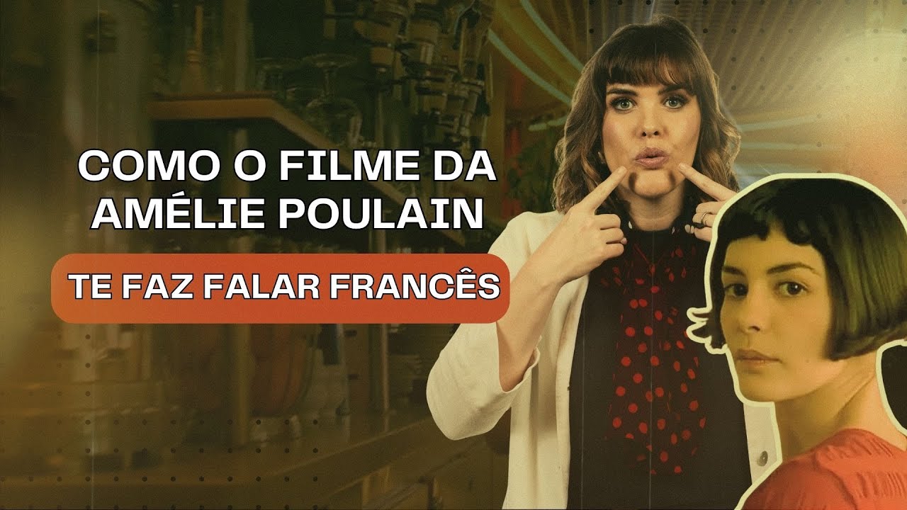 Como Amélie te faz falar francês — você vai me agradecer depois