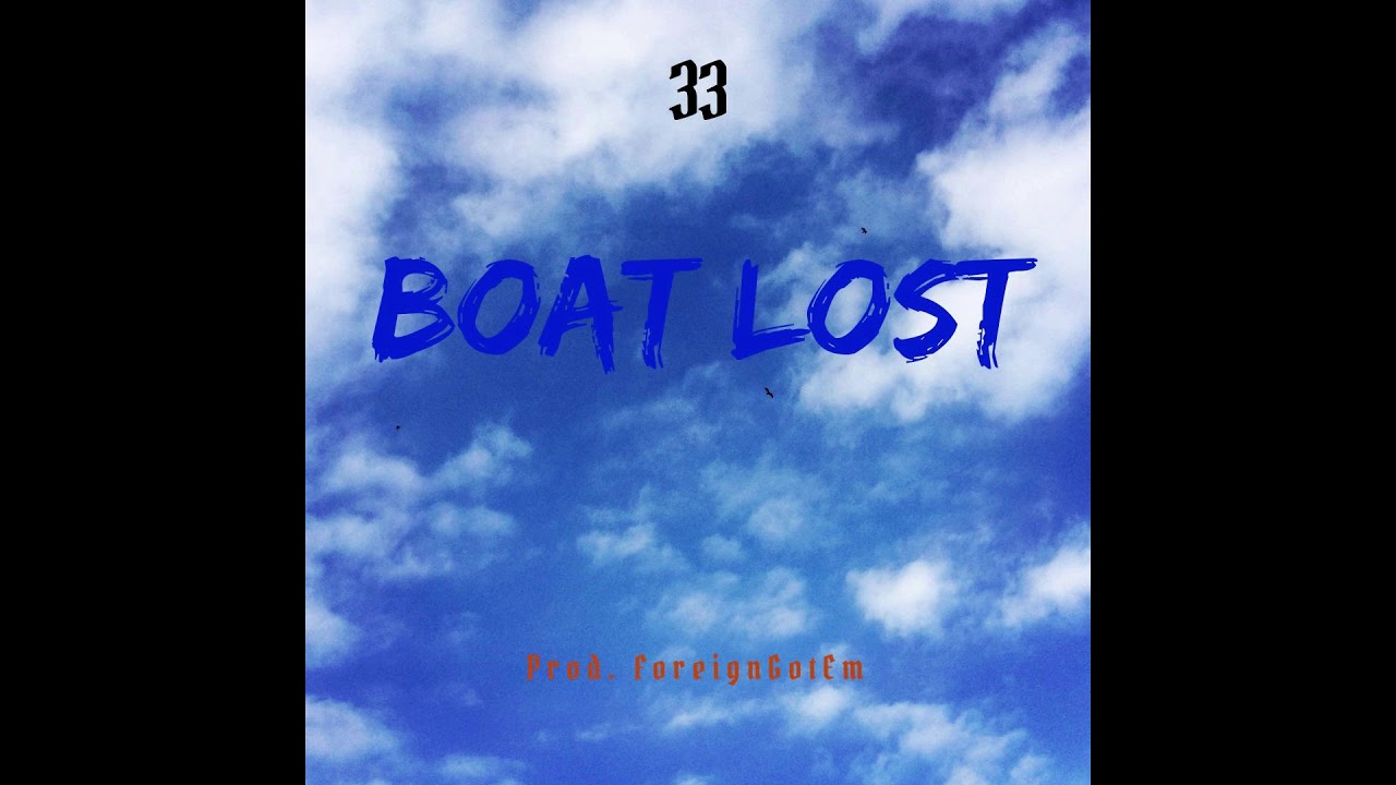 33  ''BOATLOST'' (Prod. by ForeignGotEm)⚡