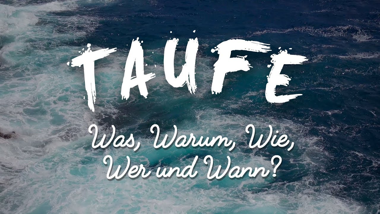 TAUFE – Was, Warum, Wie, Wer und Wann?