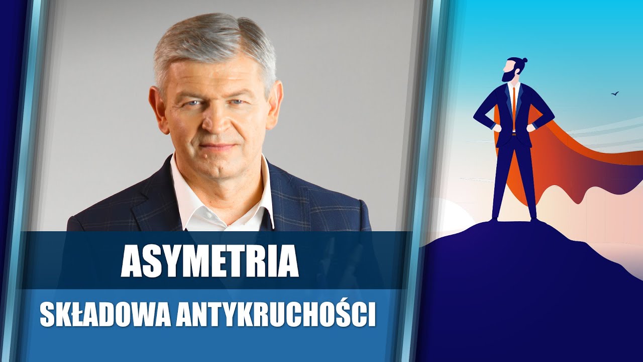 Asymetria - trzecia składowa antykruchości