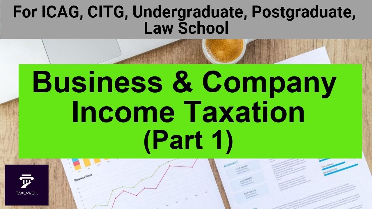 Taxation Lectures || Business & Company Income Taxation (Part 1) || Taxation in Ghana