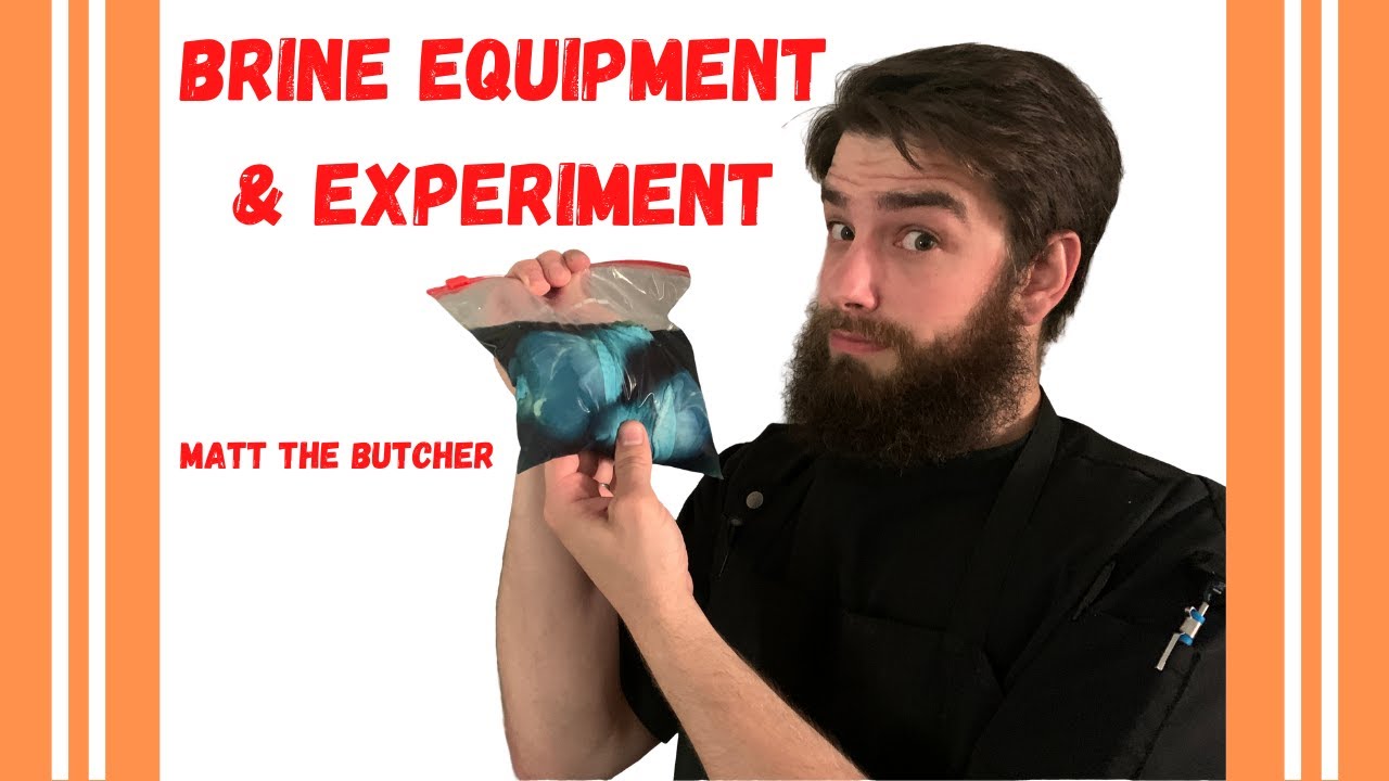 BRINES PT.2: Equipment & Experiment // Matt the Butcher