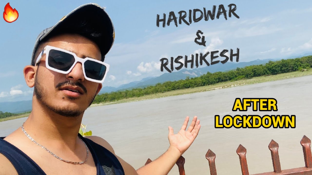 Haridwar Rishikesh Vlog After LockDown