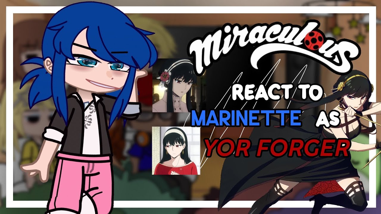 Mlb react to Marinette as Yor Forger | Gacha Club | 1/1 🇧🇷🇺🇲
