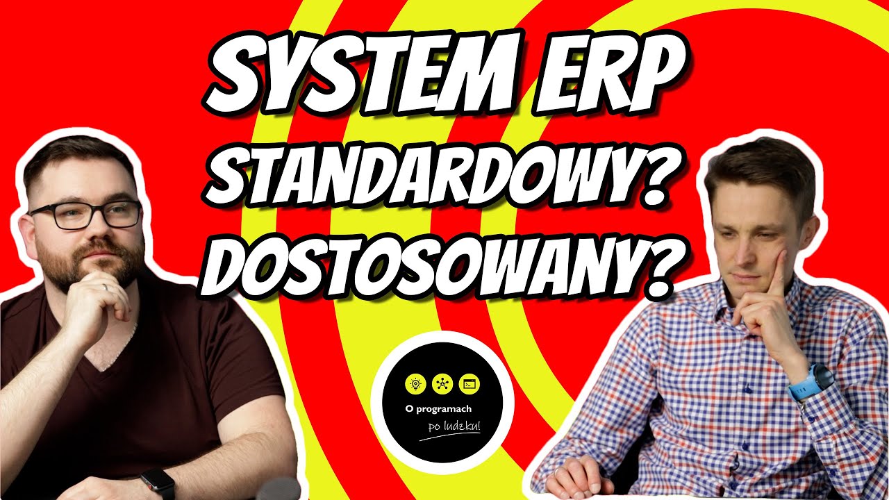 System ERP - standardowy czy dostosowany?