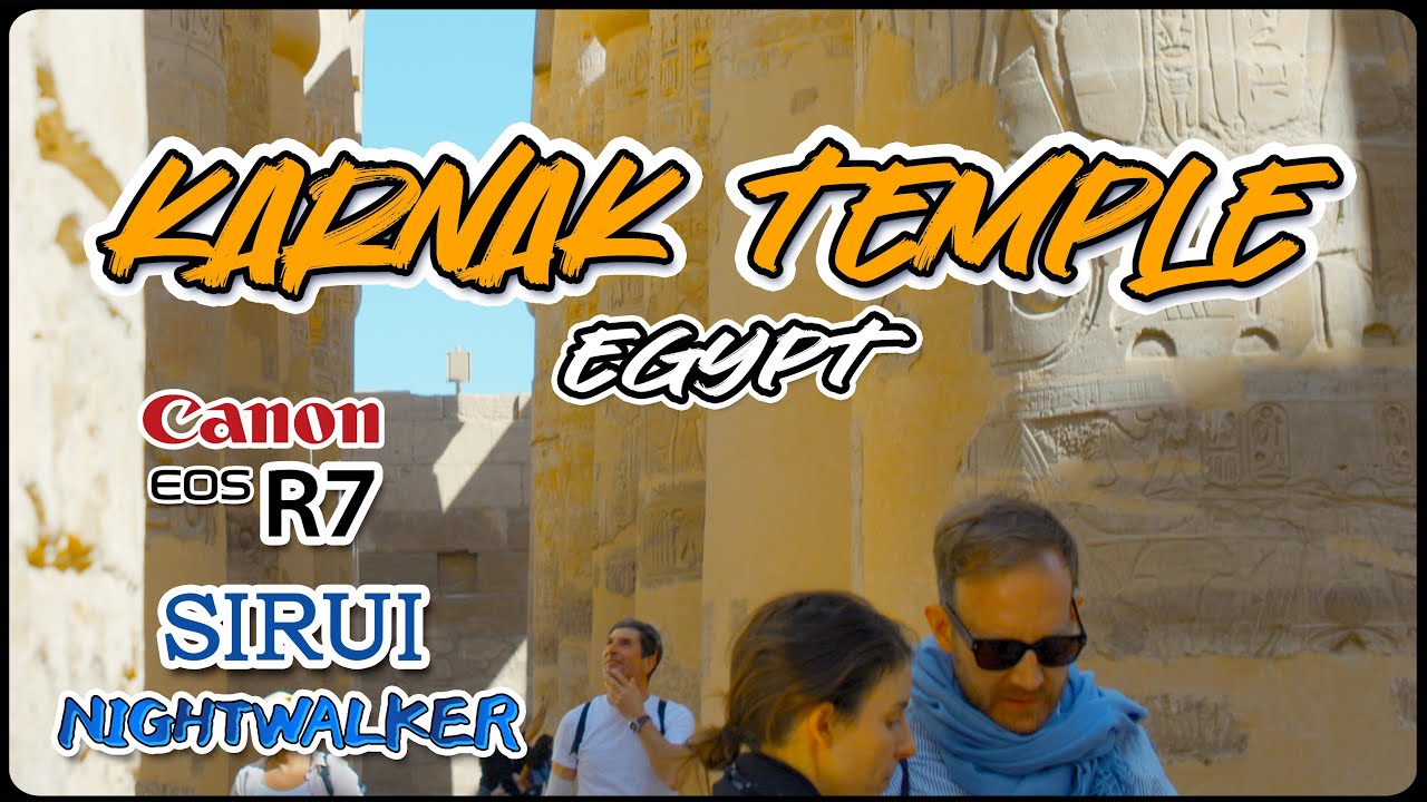 EGYPT: The Karnak Temple Complex of Ancient Egypt LUXOR | Canon R7 | SIRUI Nightwalker Cine Lenses