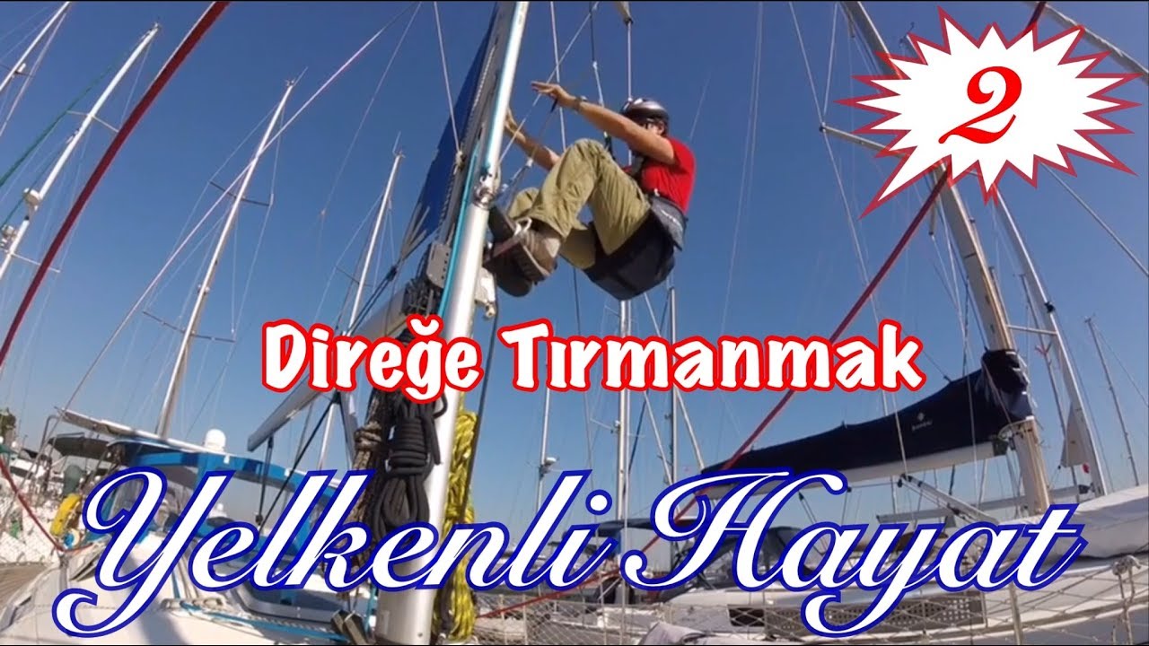 Yelkenli Teknede Direğe Tırmanmak - Yelkenli Hayat - 2