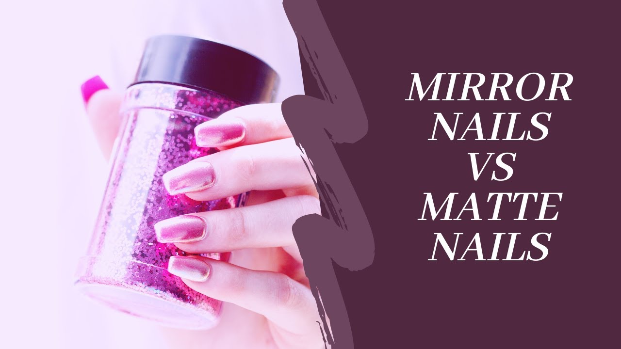 How to Apply Mate Nail Polish | Mirror nails vs Matte nails | Nail Hacks You Should Know