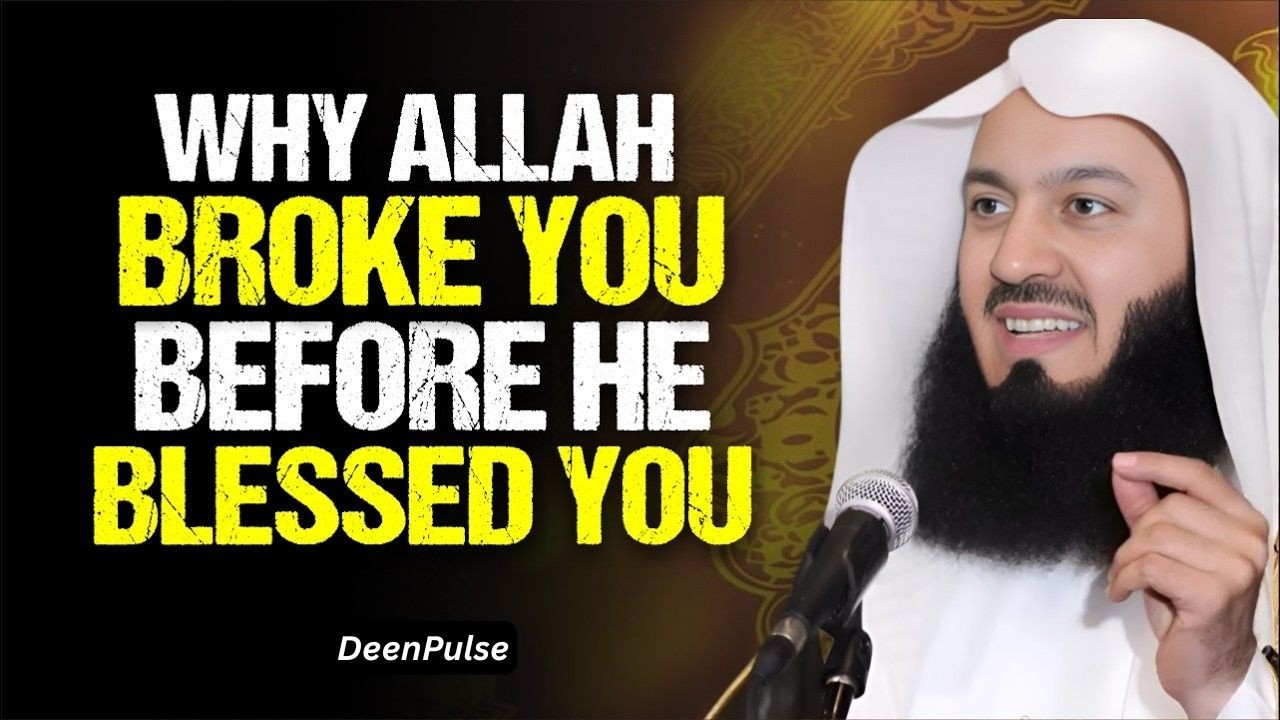Why Allah Broke So Much… Before He Blessed You | Mufti Menk