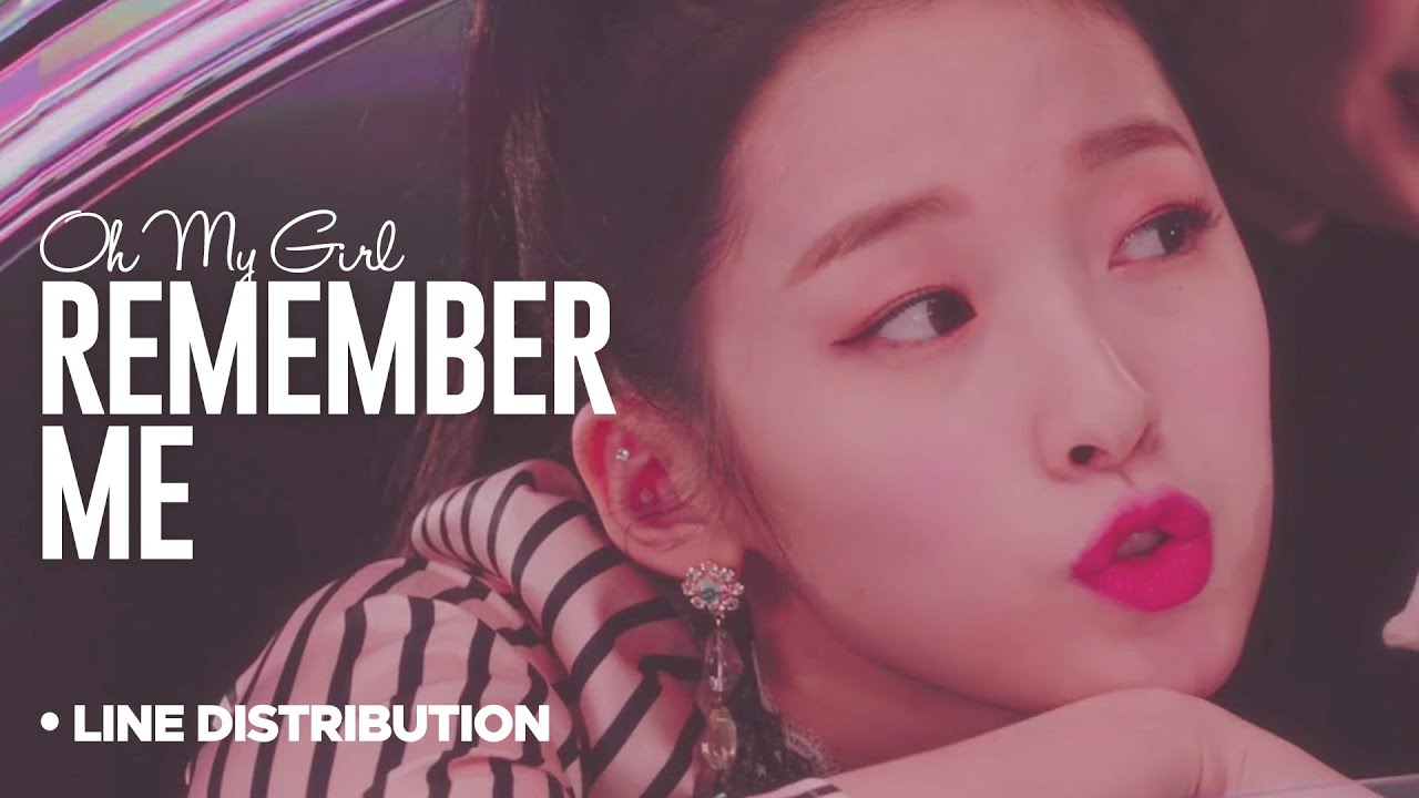 OH MY GIRL「 Remember Me 」Line Distribution