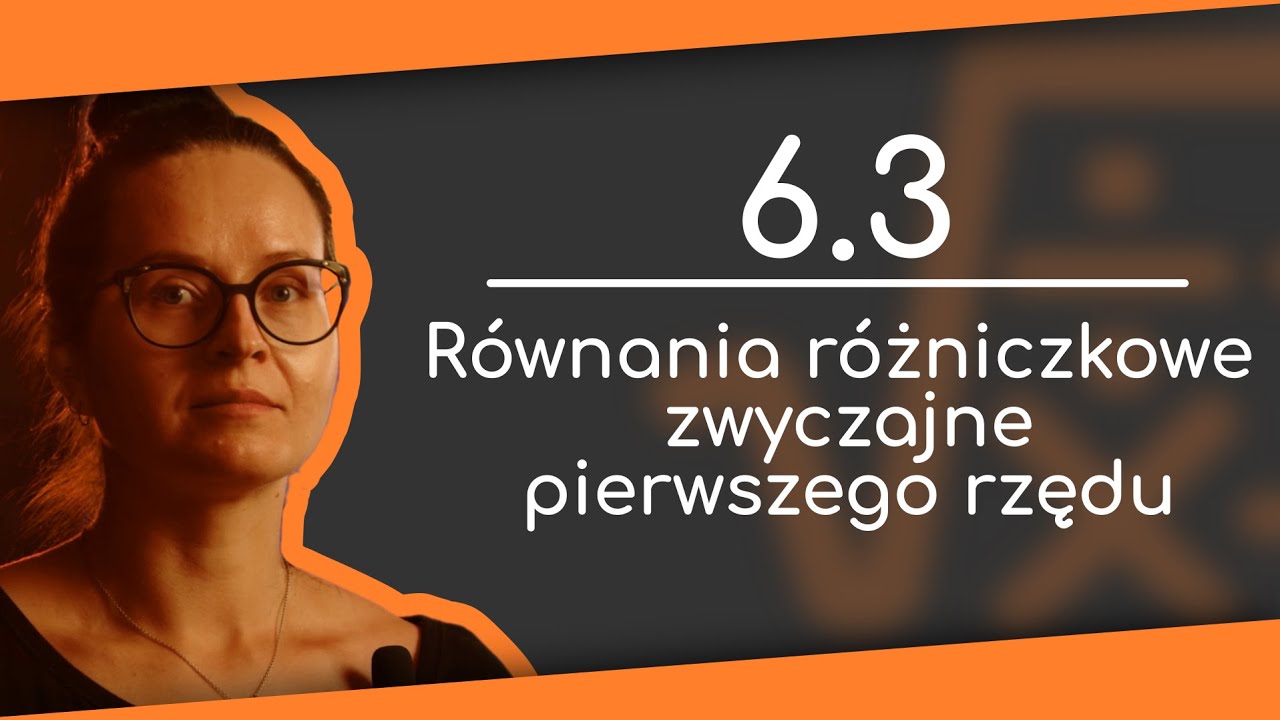 Równania różniczkowe zwyczajne pierwszego rzędu  - Maraton Matematyczny #6.3