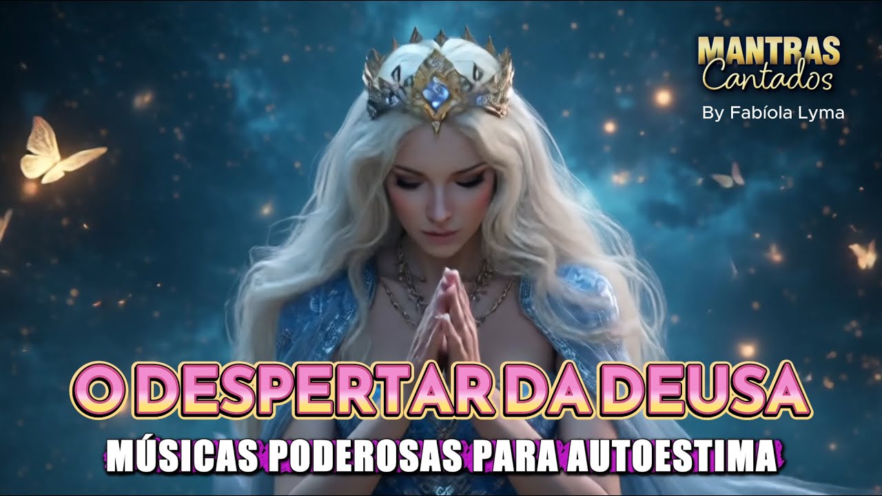👑Mantras poderosos para mulheres - Despertar a DEUSA em você e eleve a AUTOESTIMA 🦋 Para mulheres