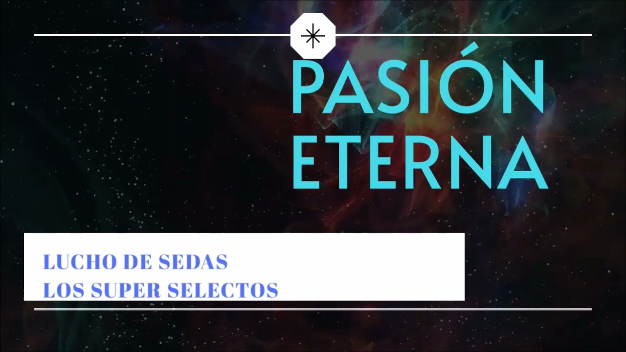 PASION ETERNA - (EN VIVO) - LUCHO DE SEDAS
