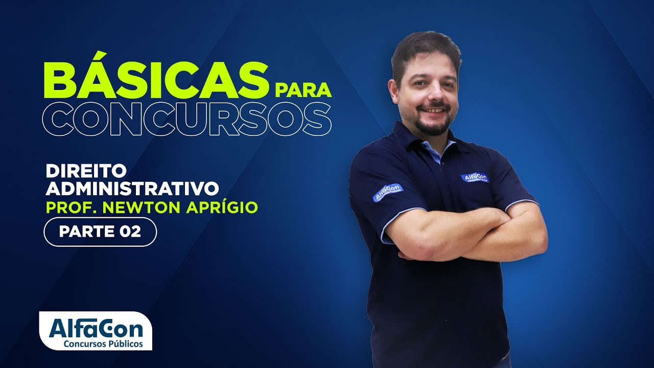 DIREITO ADMINISTRATIVO PARA CONCURSOS 2022 - AULA 2/3 - AlfaCon
