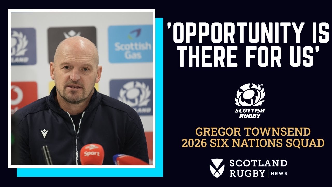 Gregor Townsend explains Scotland squad choices & Gregor Hiddleston omission