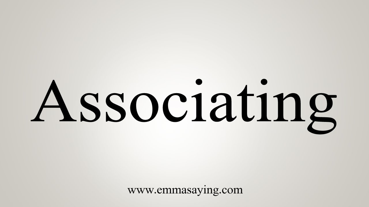 How To Say Associating
