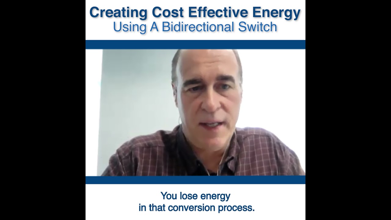 Creating Cost Effective Energy - Using a Bidirectional Switch