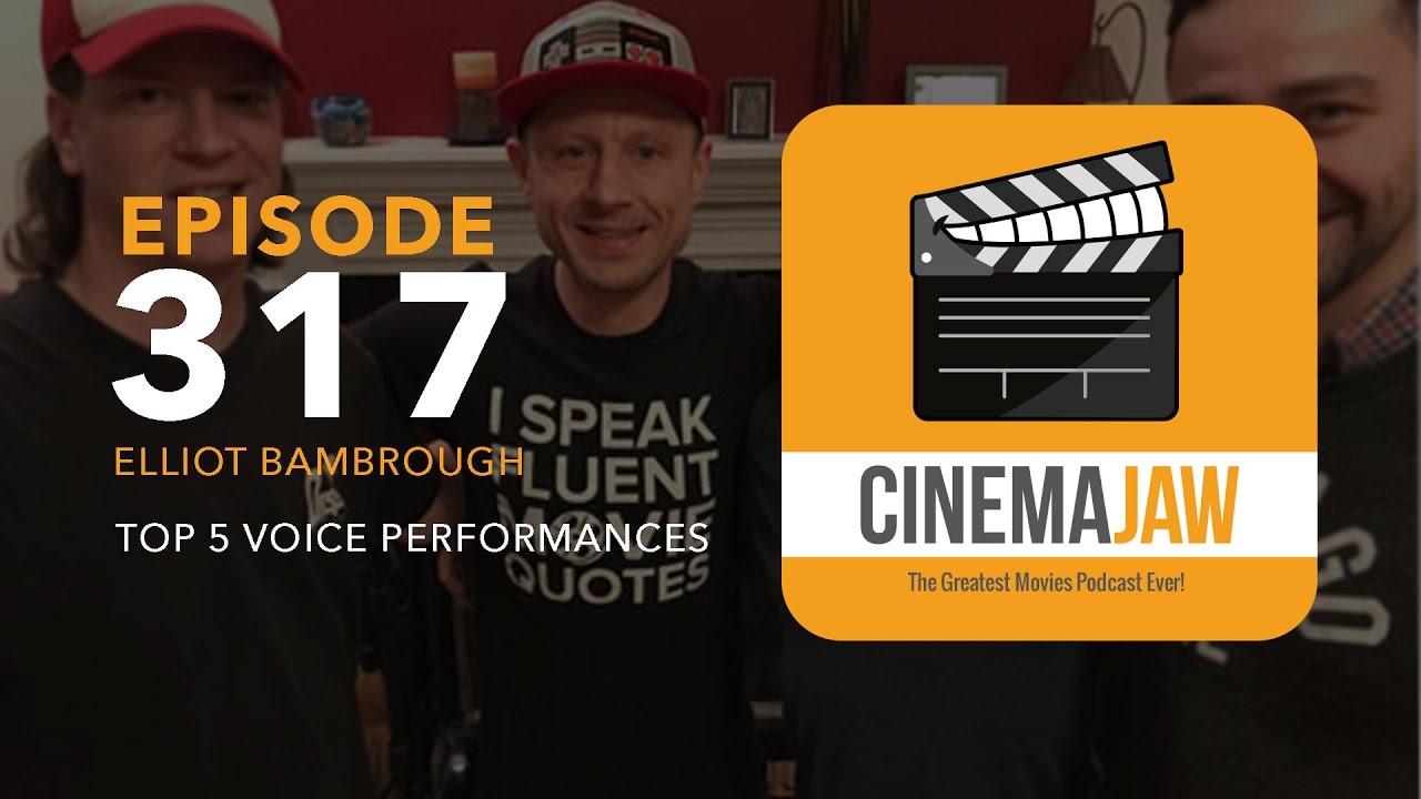 CINEMAJAW 317, ELLIOT BAMBROUGH &ndash; BEST VOICE PERFORMANCES