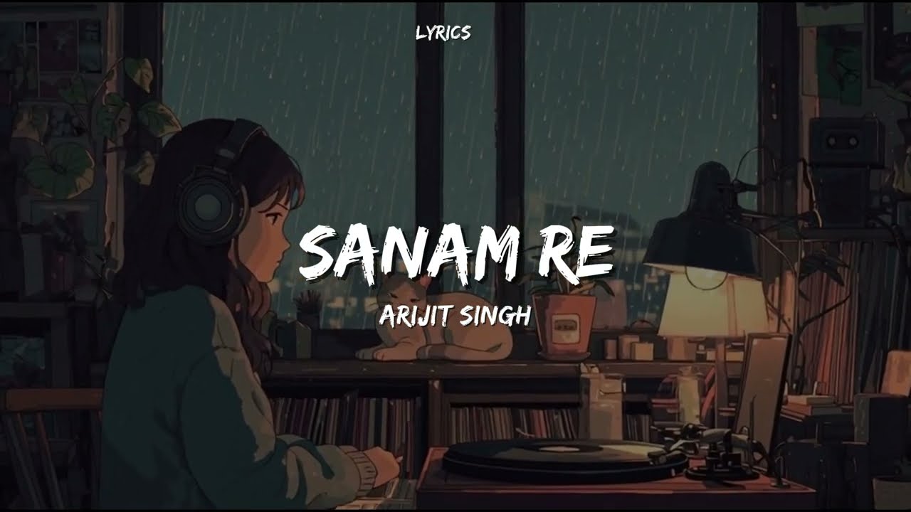 Sanam Re (Lyrics) | Arijit Singh | Mithoon | Romantic Hindi Love Song | Sanam Re Movie Song ❤️