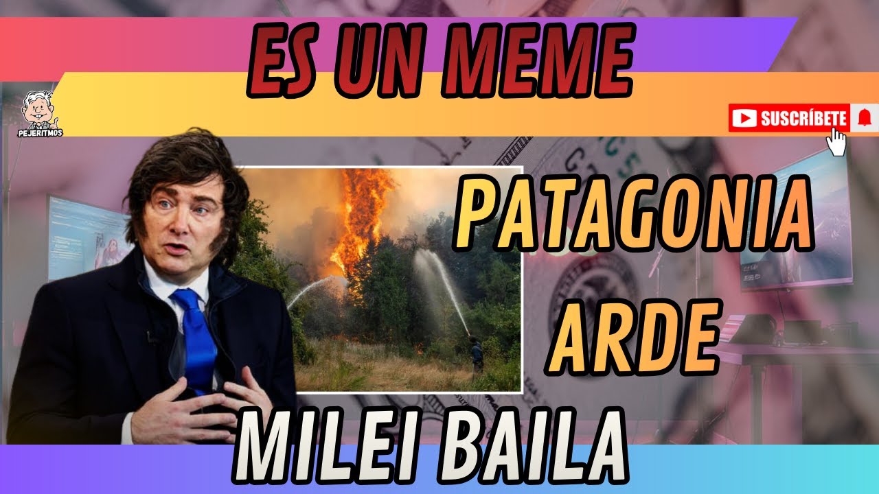 Un MEME el Presidente de Argentina; Milei CANTA mientras la Patagonia ARDE
