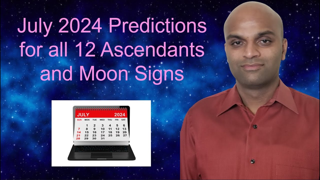 July 2024 Predictions for all 12 Ascendants and Moon Signs