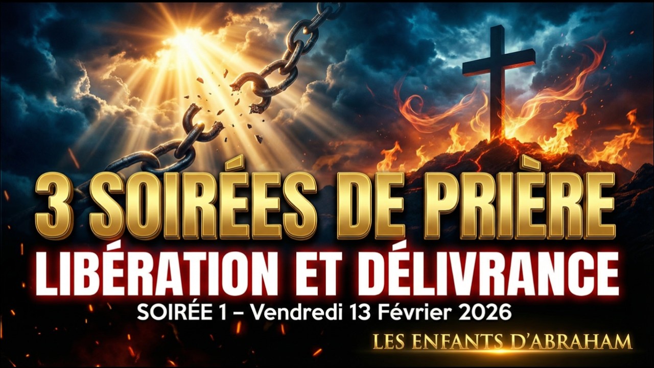 SOIRÉE 1 : LIBÉRATION ET DÉLIVRANCE | 3 Soirées de Prière pour sécuriser les grâces reçues