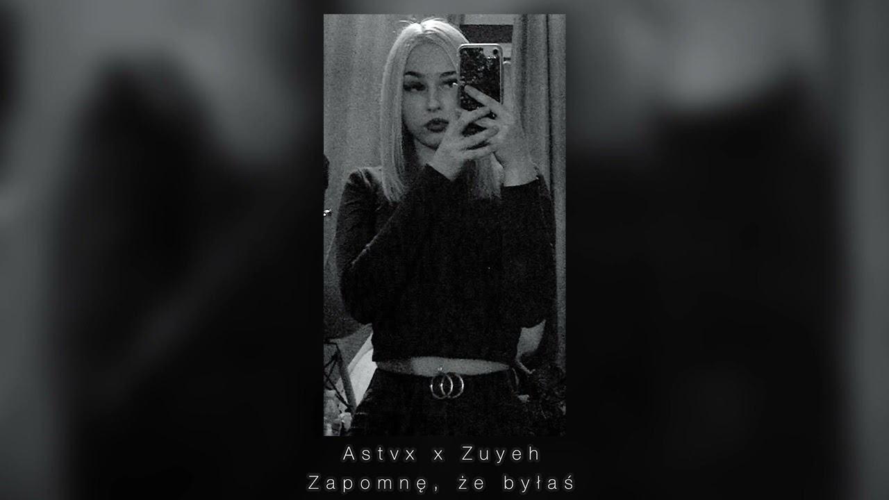 Astvx x Zuyeh - Zapomnę, że byłaś.. (prod. APC Beats)