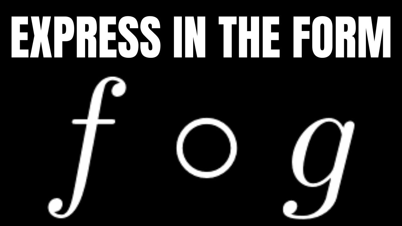 How to Express a Function is a Composition of Two Other Functions f o g