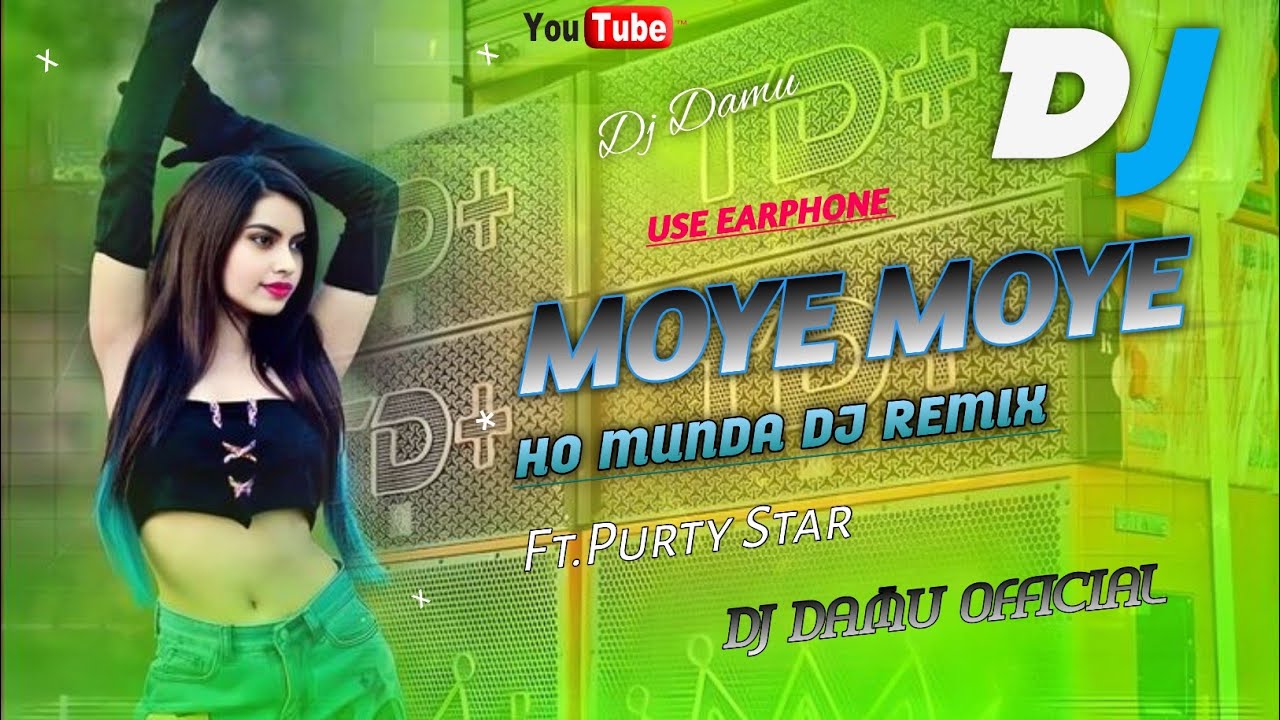 Ho Munda Dj Remix || Moye Moye Ho Munda Dj Remix || Ft Purty Star || Dj Damu Official 